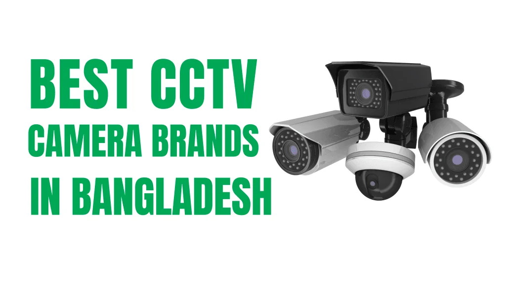 best CCTV camera brands in Bangladesh
